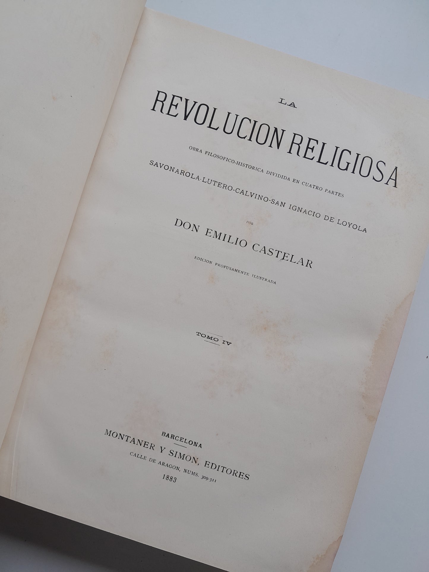 LA REVOLUCIÓN RELIGIOSA (TOMO 4) - EMILIO CASTELAR (MONTANER Y SIMÓN, 1883) (Copia)
