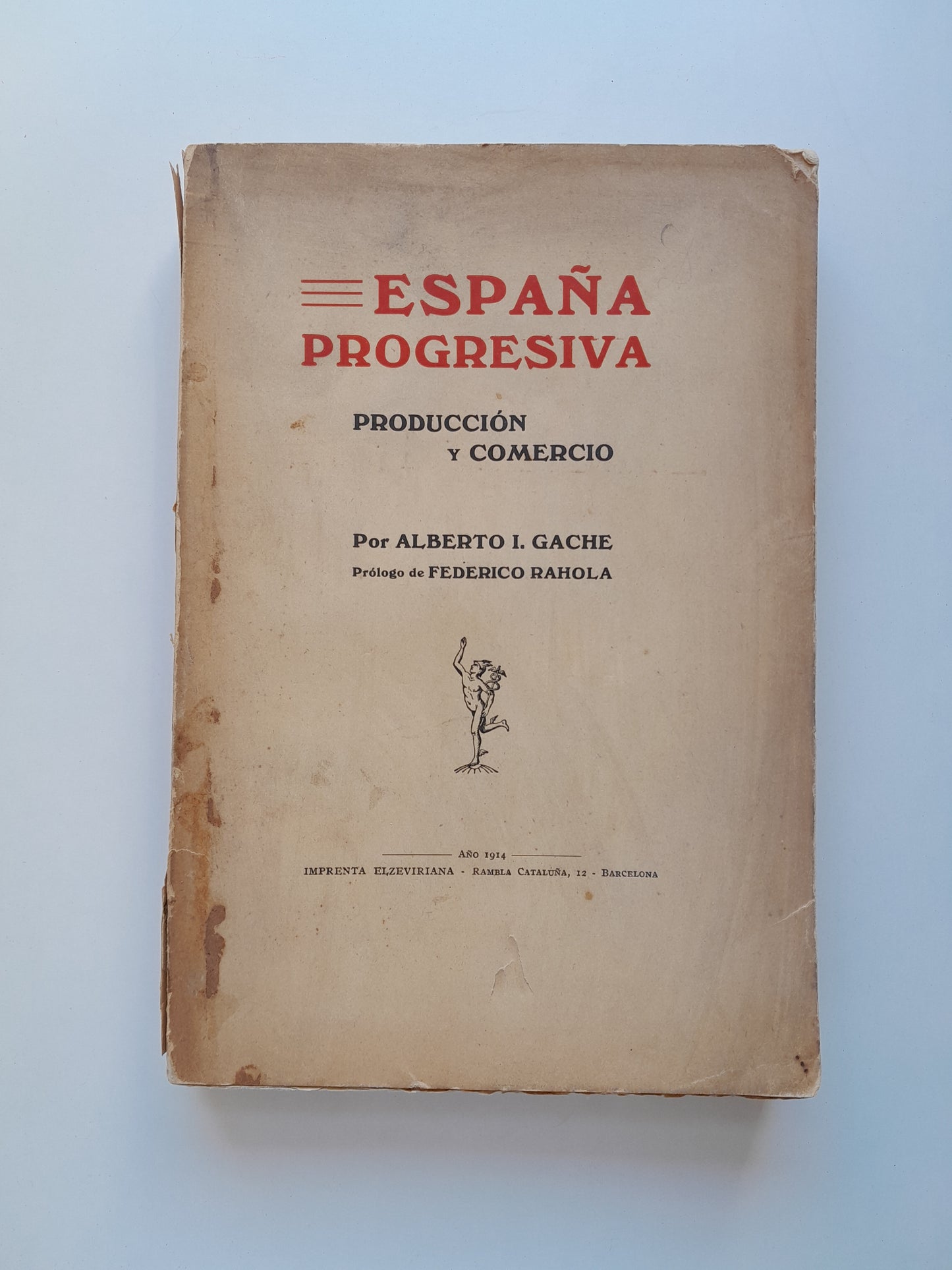 ESPAÑA PROGRESIVA. PRODUCCIÓN Y COMERCIO - ALBERTO I. GACHE (IMP. ELZEVIRIANA, 1914)