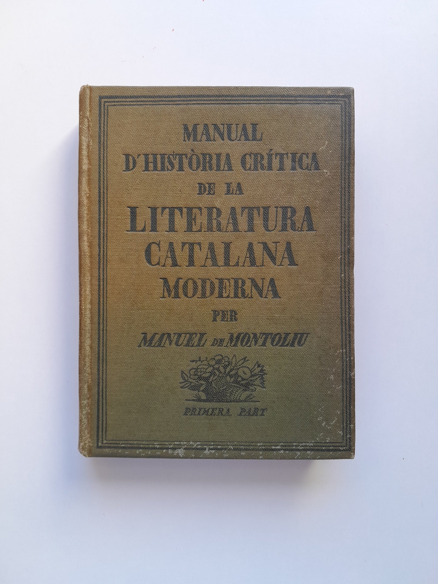 MANUAL D'HISTÒRIA CRÍTICA DE LA LITERATURA CATALANA MODERNA - MANUEL DE MONTOLIU (EDITORIAL PEDAGÒGICA, 1922)