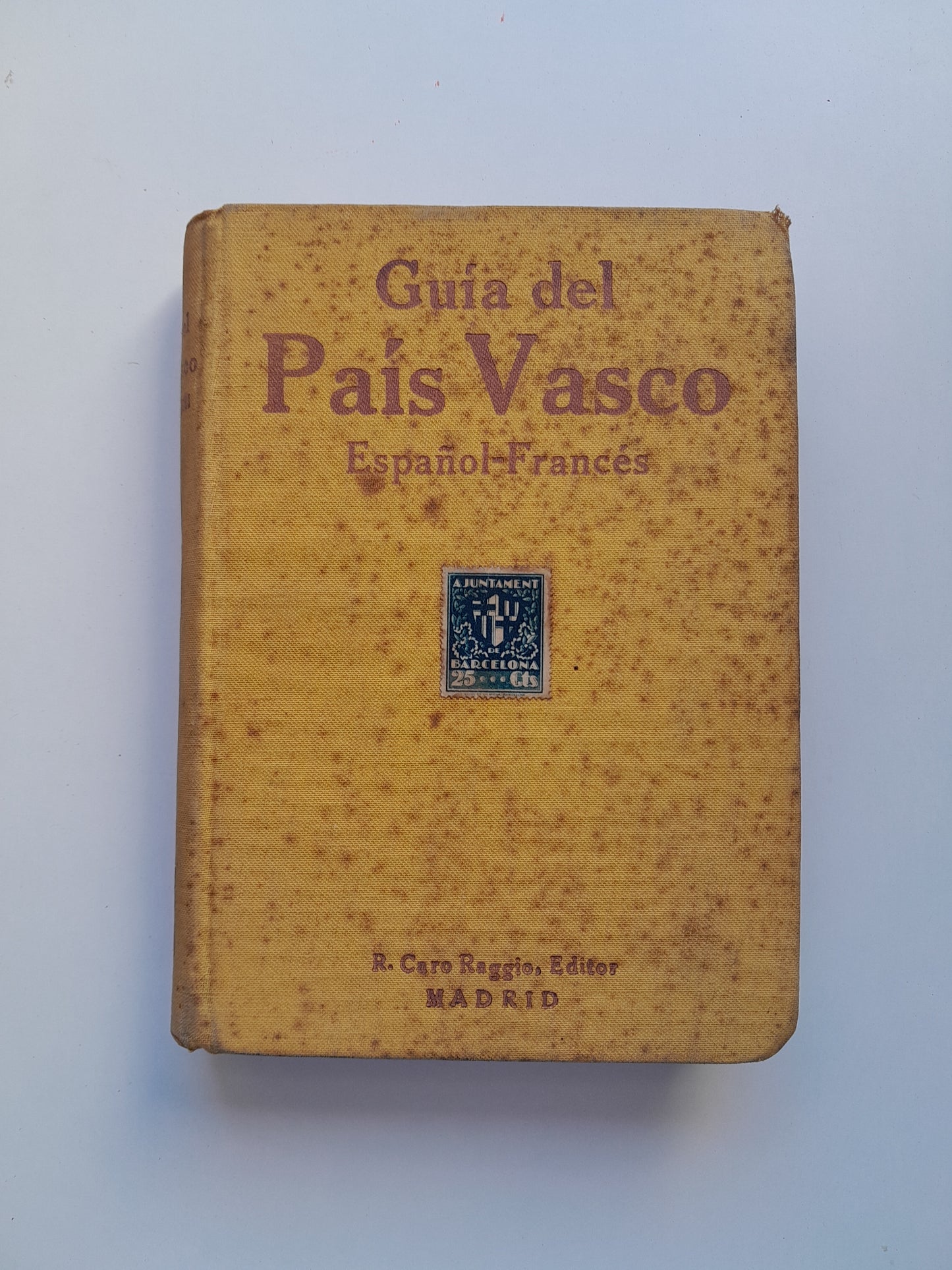 GUÍA DEL PAÍS VASCO ESPAÑOL-FRANCÉS (RAFAEL CARO RAGGIO, c.1920)