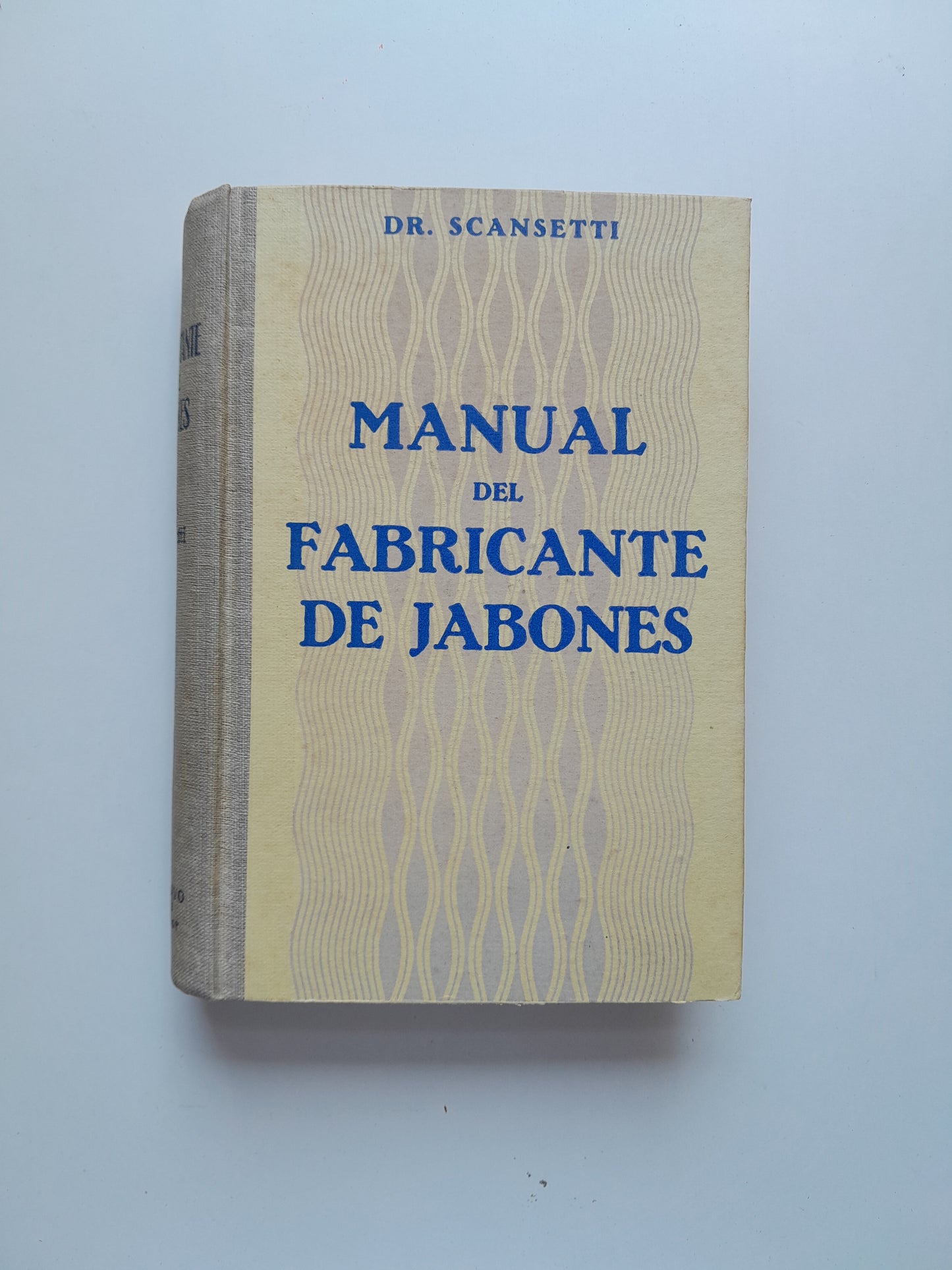 MANUAL DEL FABRICANTE DE JABONES - V. SCANSETTI (GUSTAVO GILI, 1941)