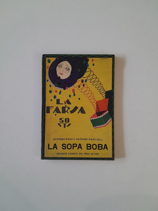 REVISTA DE TEATRO LA FARSA: LA SOPA BOBA, DE ANTONIO PASO Y ANTONIO PASO (HIJO) - AÑO 1, NÚM. 10 (19 NOVIEMBRE 1927)