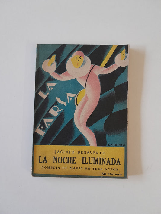 REVISTA DE TEATRO LA FARSA: LA NOCHE ILUMINADA, DE JACINTO BENAVENTE - AÑO 2, NÚM. 26 (3 MARZO 1928)