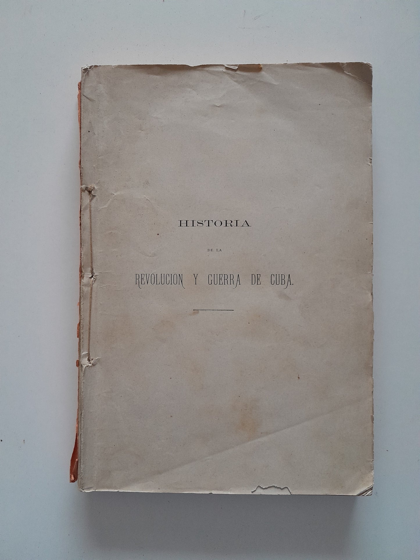 HISTORIA DE LA REVOLUCIÓN Y GUERRA DE CUBA (PRIMERA PARTE) - GIL GELPI Y FERRO (1887)