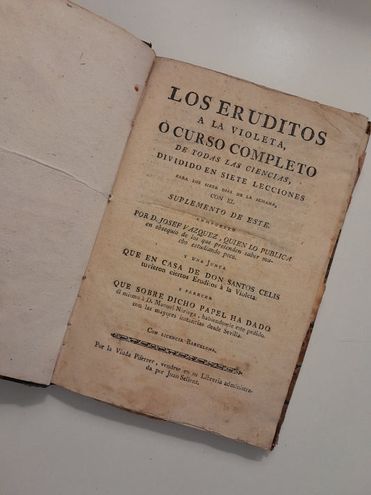 LOS ERUDITOS A LA VIOLETA O CURSO COMPLETO DE TODAS LAS CIENCIAS - JOSÉ VÁZQUEZ (c.1780)