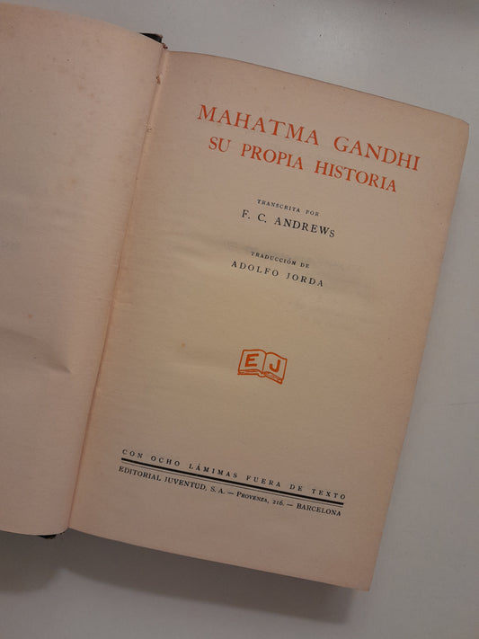 MAHATMA GANDHI, SU PROPIA HISTORIA - F. C. ANDREWS (JUVENTUD, 1931)