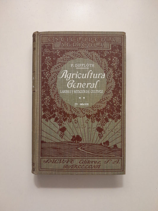 AGRICULTURA GENERAL II: LABORES Y ROTACIÓN DE CULTIVOS - PABLO DIFFLOTH (SALVAT, 1927)