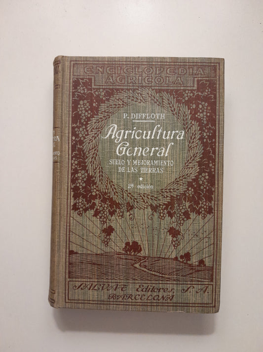 AGRICULTURA GENERAL I: SUELO Y MEJORAMIENTO DE LAS TIERRAS - PABLO DIFFLOTH (SALVAT, 1927)