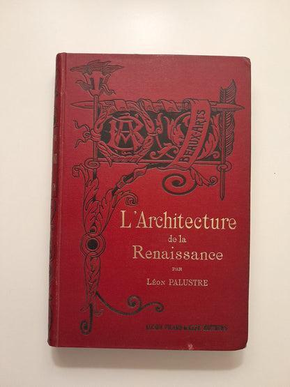 LA ARQUITECTURA DEL RENACIMIENTO - LÉON PALUSTRE (ANCIENNE MAISON QUANTIN, c.1880)