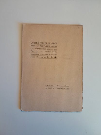QUATRE PEDRES DE GRAN PREU QUE CERVANTES ENCASTÀ EN L'INESTIMABLE JOIELL DEL QUIXOT (IMP. ELZEVIRIANA I LLIBRERIA CAMÍ, 1928)