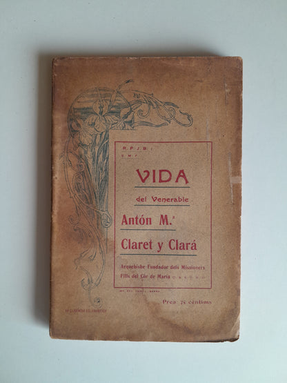 VIDA DEL VENERABLE ANTÓN MARÍA CLARET Y CLARÁ - R. P. J. B. (IMP. VDA. D'EN JOSEP CUNILL, 1906)