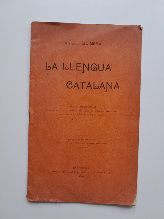 LA LLENGUA CATALANA. DISCURS PRESIDENCIAL LLEGIT EN LA SESSIÓ PÚBLICA CELEBRADA EN L'ATENEU BARCELONÈS LO 30 DE NOVEMBRE DE 1895 - ÀNGEL GUIMERÀ (TIP. L'AVENÇ, 1896)