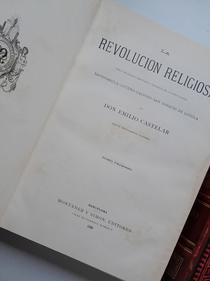 LA REVOLUCIÓN RELIGIOSA (TOMO 1) - EMILIO CASTELAR (MONTANER Y SIMÓN, 1883)