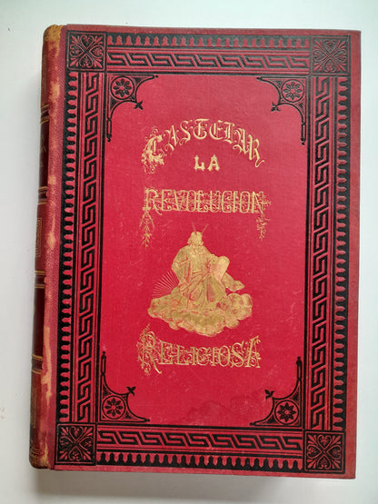 LA REVOLUCIÓN RELIGIOSA (TOMO 1) - EMILIO CASTELAR (MONTANER Y SIMÓN, 1883)