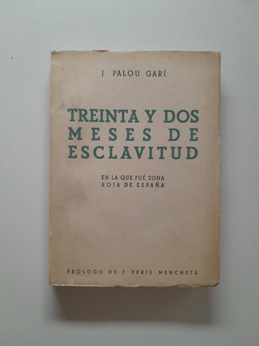 TREINTA Y DOS MESES DE ESCLAVITUD EN LA QUE FUE ZONA ROJA DE ESPAÑA - J. PALOU GARÍ (1939)