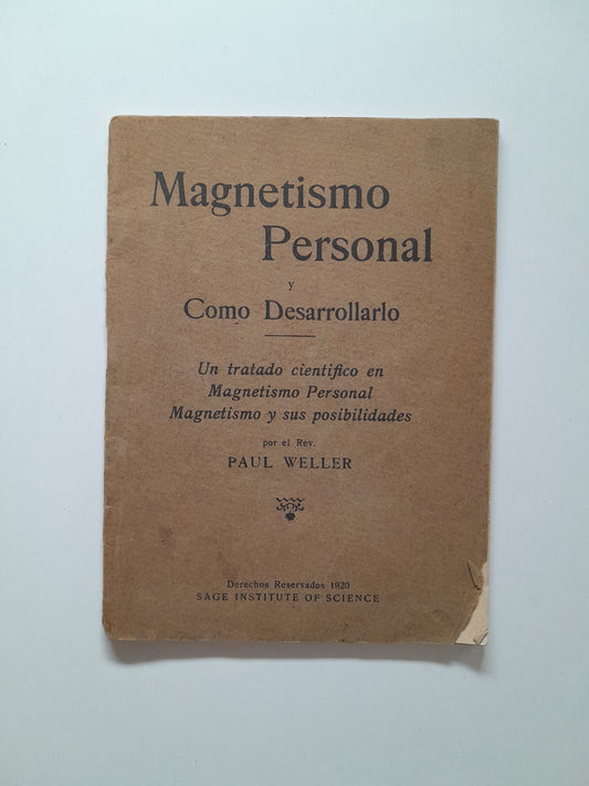 MAGNETISMO PERSONAL Y CÓMO DESARROLLARLO  - PAUL WELLER (SAGE INSTITUTE OF SCIENCE, c.1920)
