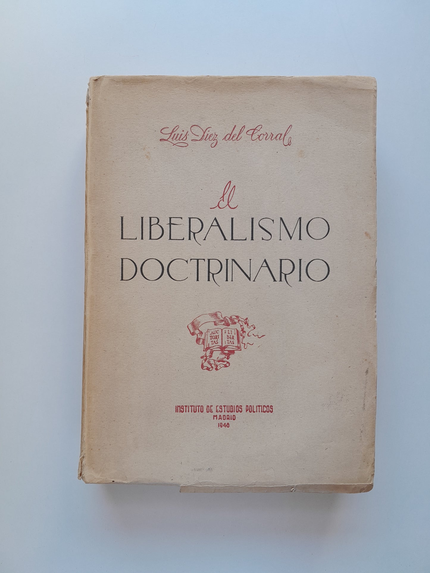 EL LIBERALISMO DOCTRINARIO - LUIS DIEZ DEL CORRAL (INSTITUTO DE ESTUDIOS POLÍTICOS, 1945)