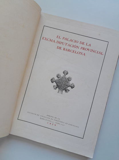 EL PALACIO DE LA EXCMA. DIPUTACIÓN PROVINCIAL DE BARCELONA - VV. AA (S.A.F.B, 1929)