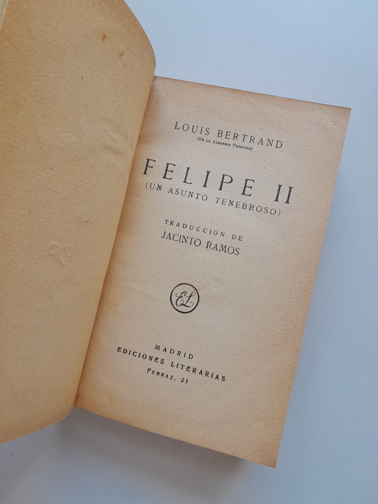FELIPE II - LOUIS BERTRAND (EDICIONES LITERARIAS, 1931)