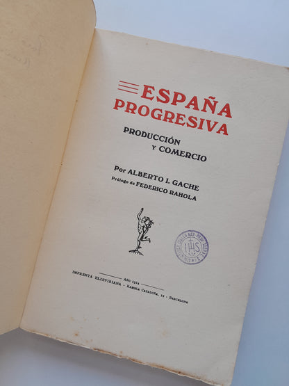ESPAÑA PROGRESIVA. PRODUCCIÓN Y COMERCIO - ALBERTO I. GACHE (IMP. ELZEVIRIANA, 1914)