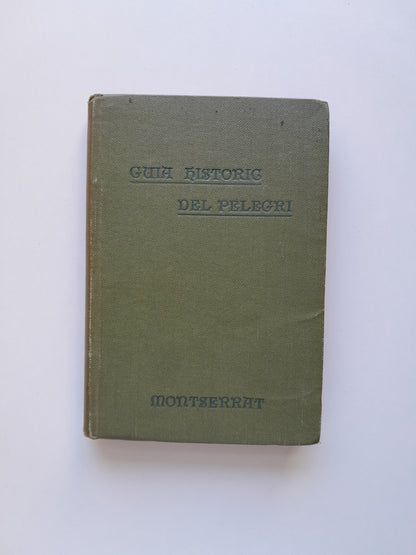 GUIA HISTÒRIC DEL PELEGRÍ A MONTSERRAT - DESCONEGUT (ESTAMPA DE L'ABADIA, 1920)