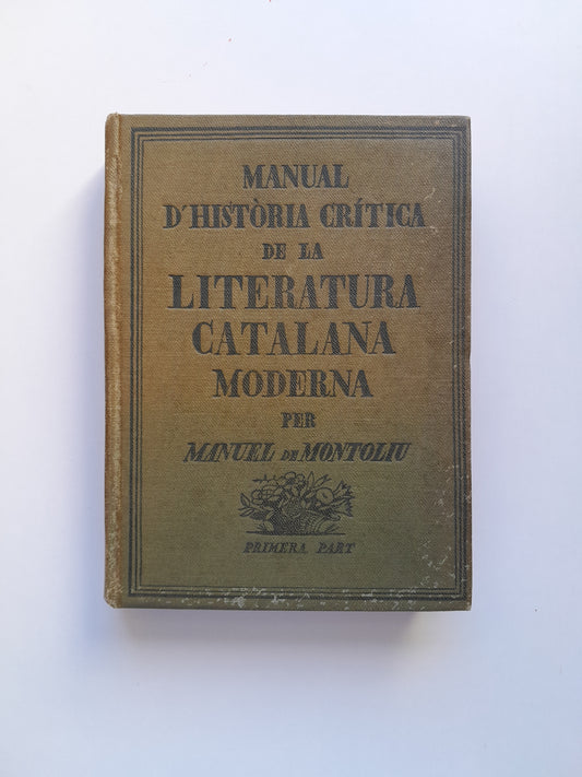 MANUAL D'HISTÒRIA CRÍTICA DE LA LITERATURA CATALANA MODERNA - MANUEL DE MONTOLIU (EDITORIAL PEDAGÒGICA, 1922)