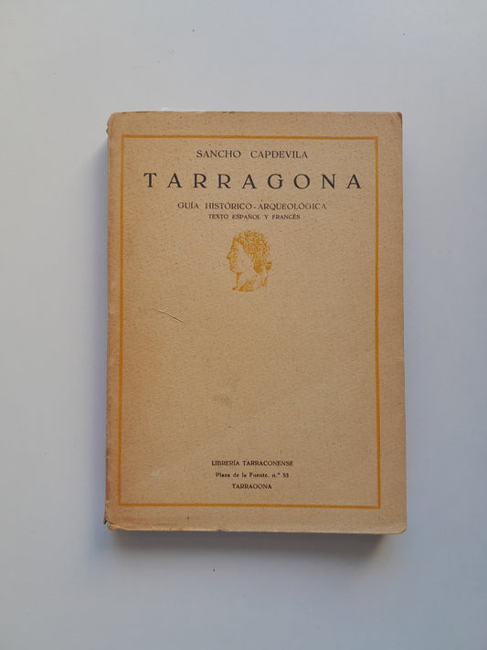 TARRAGONA. GUÍA HISTÓRICO-ARQUEOLÓGICA - SANCHO CAPDEVILA (LIB. TARRACONENSE, c.1920)