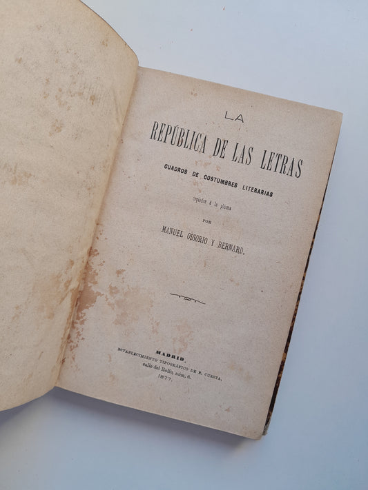 LA REPÚBLICA DE LAS LETRAS. CUADROS DE COSTUMBRES LITERARIAS - MANUEL OSSORIO Y BERNARD (TIP. E. CUESTA, 1877)