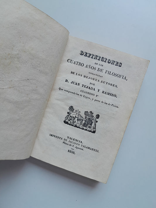 DEFINICIONES DE LOS CUATRO AÑOS DE FILOSOFÍA - JUAN TEJADA RAMIRO (IMP. JACINTO TALAMANTES, 1835)