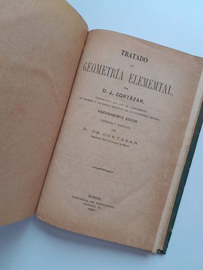 TRATADO DE GEOMETRÍA ELEMENTAL - JUAN CORTÁZAR (LIB. HERNANDO, 1882)