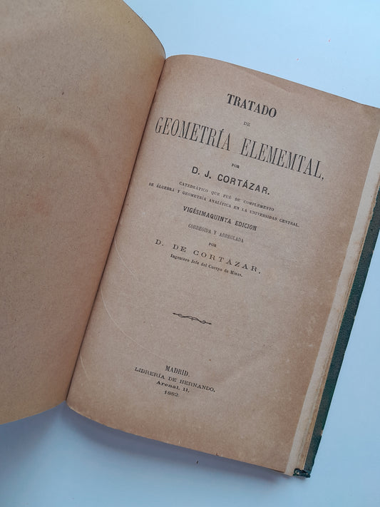 TRATADO DE GEOMETRÍA ELEMENTAL - JUAN CORTÁZAR (LIB. HERNANDO, 1882)