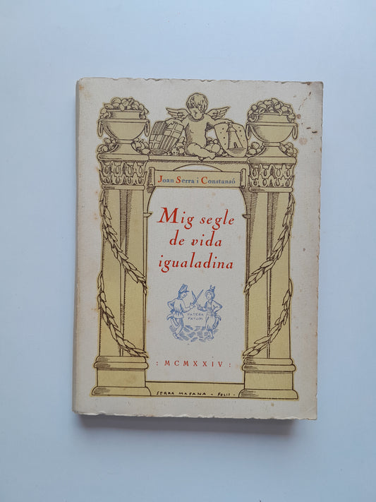MIG SEGLE DE LA VIDA IGUALADINA - JOAN SERRA I CONSTANSÓ (R. TOBELLA, 1924)