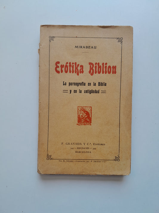 ERÓTIKA BIBLION. LA PORNOGRAFÍA EN LA BIBLIA Y EN LA ANTIGÜEDAD - MIRABEAU (F. GRANADA I CIA, c.1910)