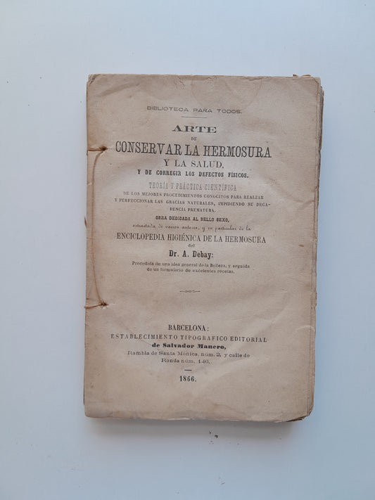 ARTE DE CONSERVAR LA HERMOSURA Y LA SALUD - A. DEBAY (TIP. SALVADOR MANERO, 1866)