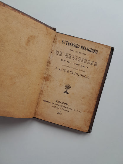CATECISMO RELIGIOSO PARA INSTRUCCIÓN DE RELIGIOSAS EN SU ESTADO - (IMP. HEREDEROS DE LA V. PLA, 1888)