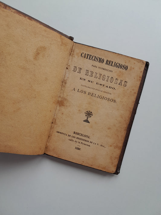 CATECISMO RELIGIOSO PARA INSTRUCCIÓN DE RELIGIOSAS EN SU ESTADO - (IMP. HEREDEROS DE LA V. PLA, 1888)