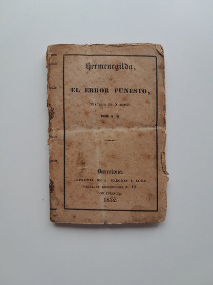 HERMENEGILDA O EL ERROR FUNESTO - A. G. (IMP. A. BERGNES Y COMP., 1832)