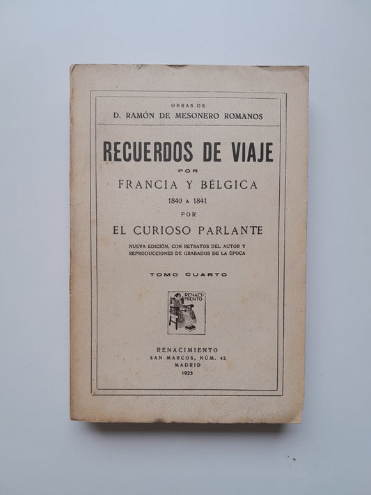 RECUERDOS DE VIAJE POR FRANCIA Y BÉLGICA - RAMÓN DE MESONERO ROMANOS (RENACIMIENTO, 1925)
