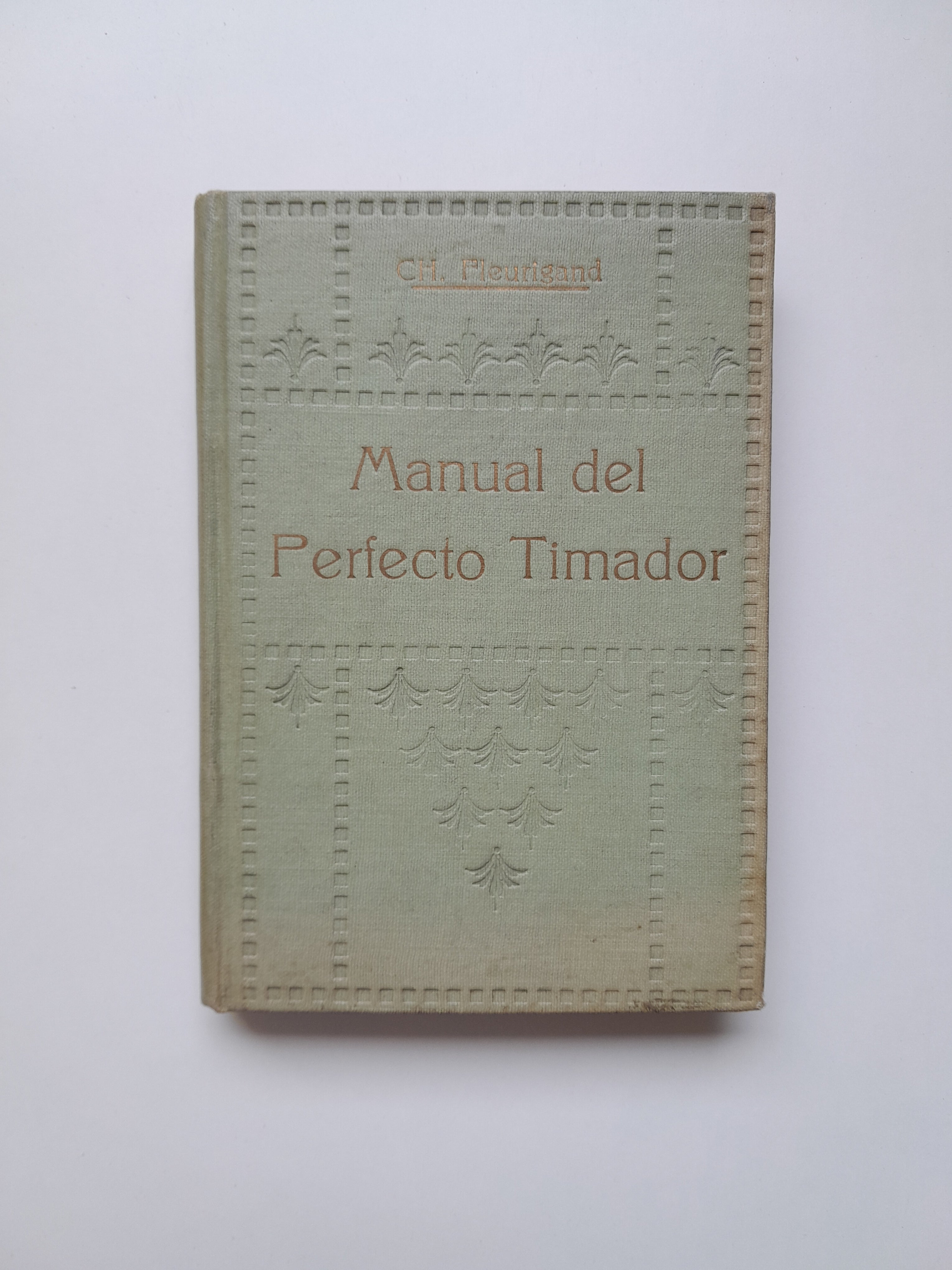 MANUAL DEL PERFECTO TIMADOR - CH. FLEURIGAND (IMP. MEXICANA, 1913 ...