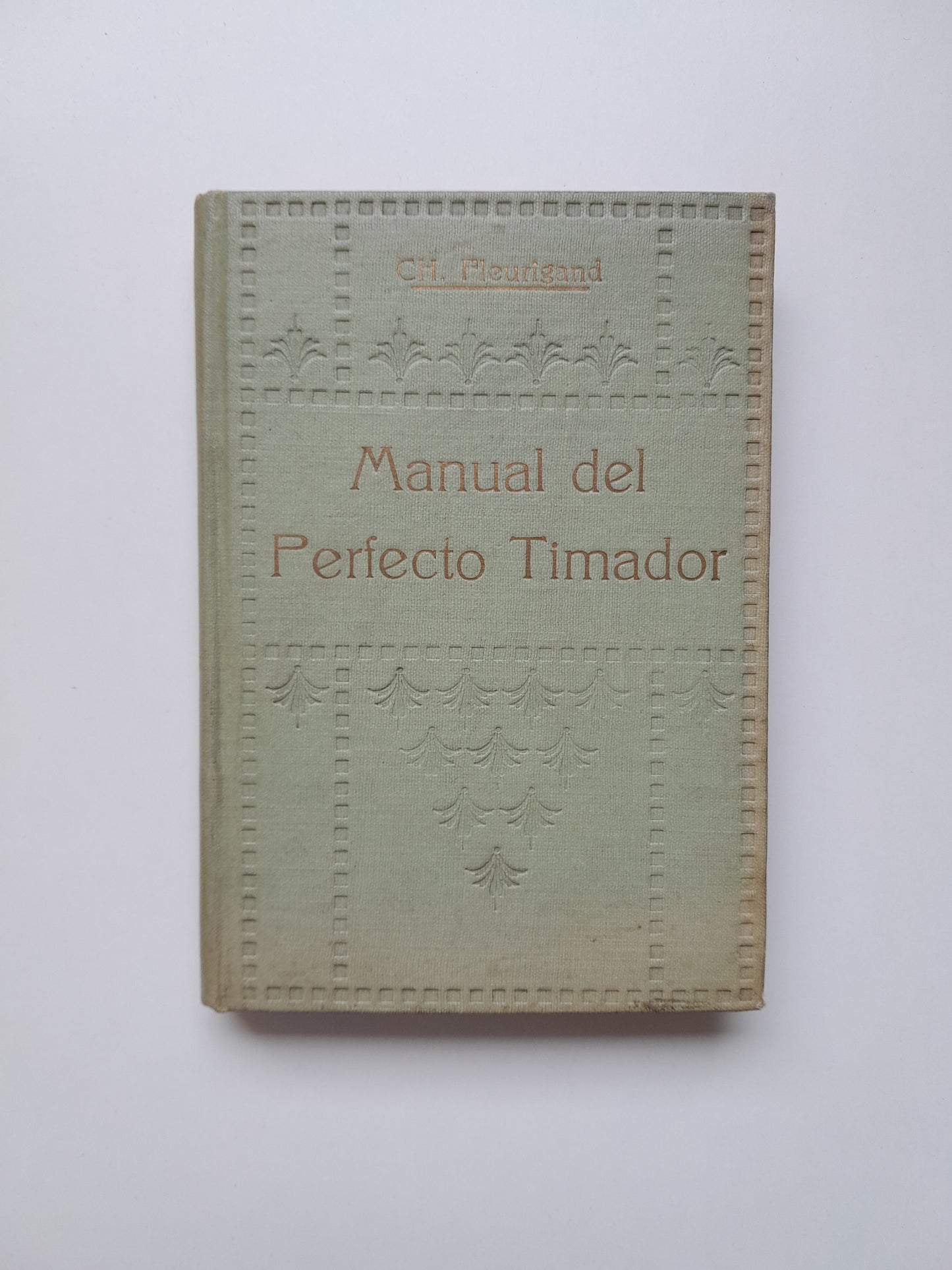 MANUAL DEL PERFECTO TIMADOR - CH. FLEURIGAND (IMP. MEXICANA, 1913)