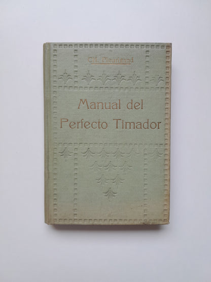 MANUAL DEL PERFECTO TIMADOR - CH. FLEURIGAND (IMP. MEXICANA, 1913)