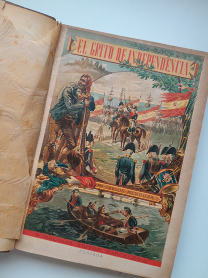 EL GRITO DE INDEPENDENCIA, 1807-1813 (2 TOMOS COMPLETA) - CARLOS MENDOZA (RAMÓN MOLINAS, 1881)