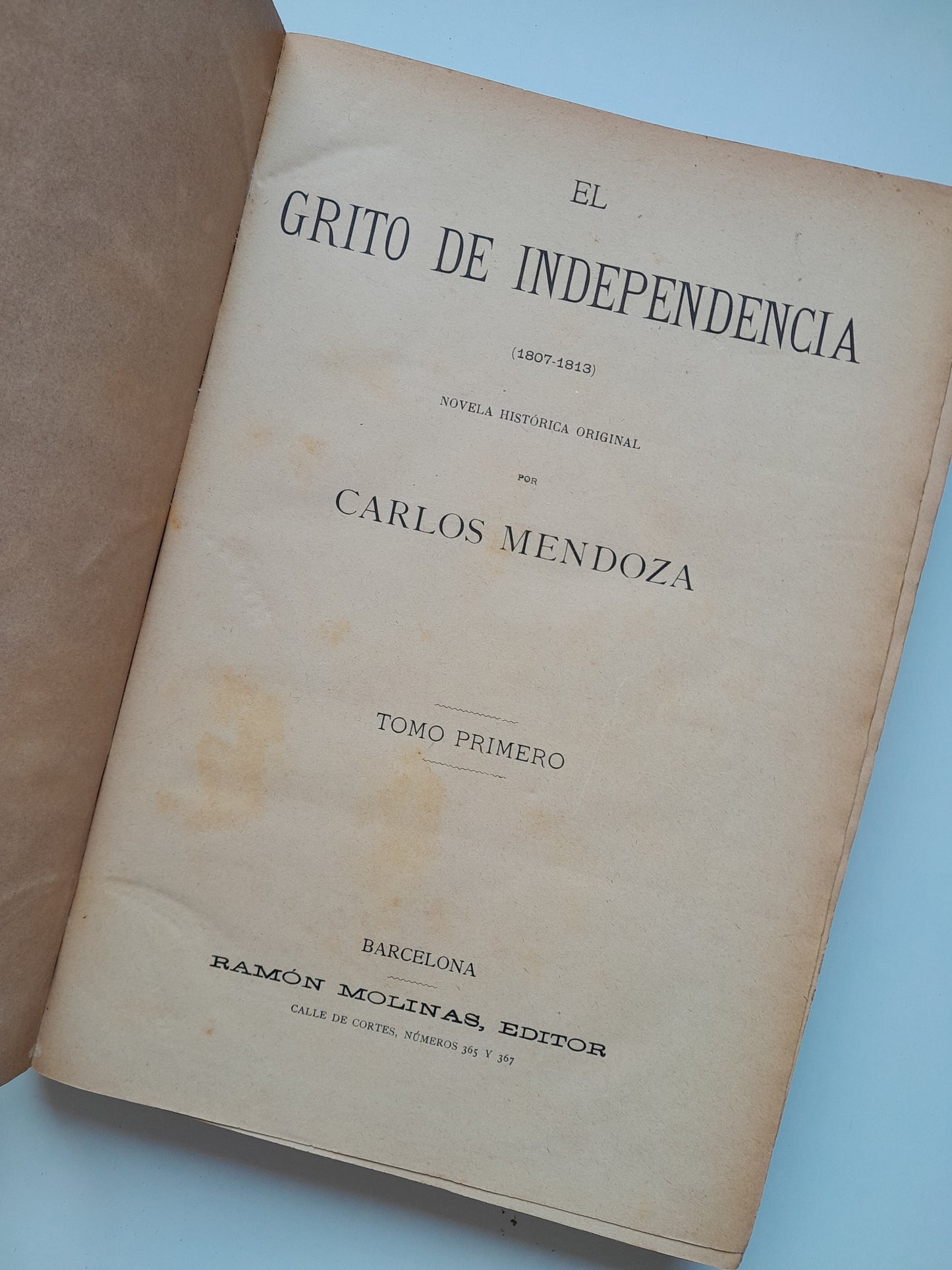 EL GRITO DE INDEPENDENCIA, 1807-1813 (2 TOMOS COMPLETA) - CARLOS MENDOZA (RAMÓN MOLINAS, 1881)