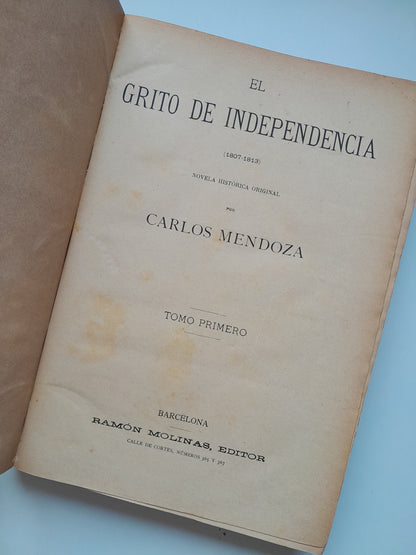EL GRITO DE INDEPENDENCIA, 1807-1813 (2 TOMOS COMPLETA) - CARLOS MENDOZA (RAMÓN MOLINAS, 1881)