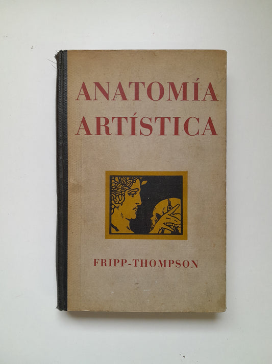 ANATOMÍA ARTÍSTICA - ALFREDO D. FRIPP (GUSTAVO GILI, 1945)
