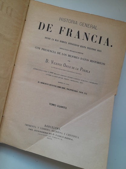 HISTORIA GENERAL DE FRANCIA (COMPLETA 4 TOMOS) - VICENTE ORTIZ DE LA PUEBLA (IMP. HDO. PABLO RIERA, 1873-75)
