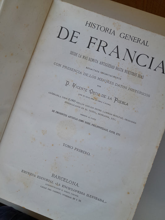 HISTORIA GENERAL DE FRANCIA (COMPLETA 4 TOMOS) - VICENTE ORTIZ DE LA PUEBLA (IMP. HDO. PABLO RIERA, 1873-75)
