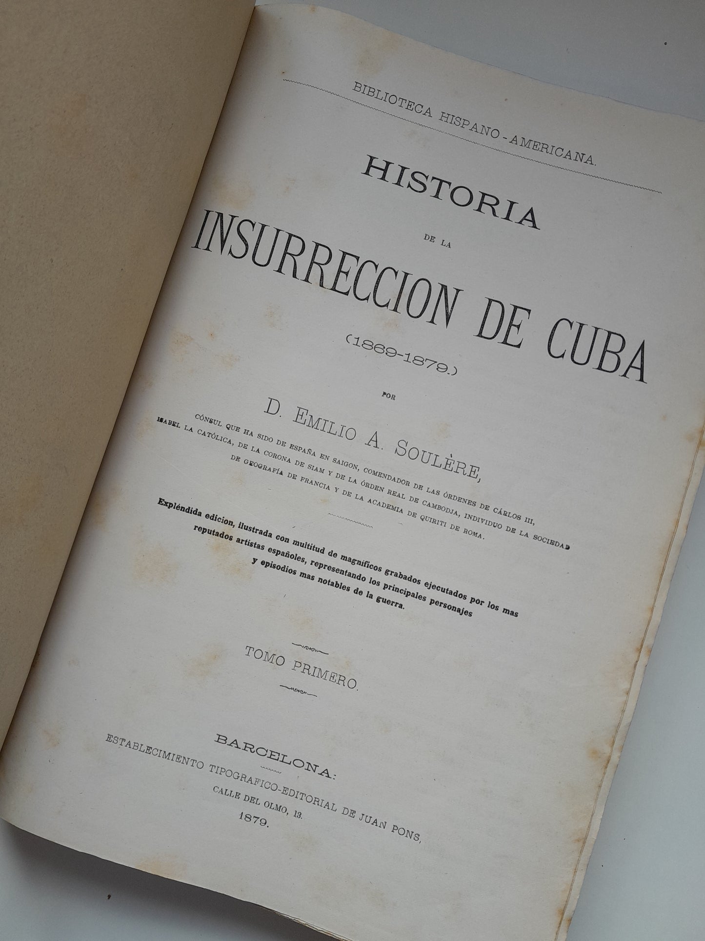 HISTORIA DE LA INSURRECCIÓN DE CUBA (COMPLETA 2 TOMOS) - EMILIO A. SOULÈRE (TIP. JUAN PONS, 1879-80)