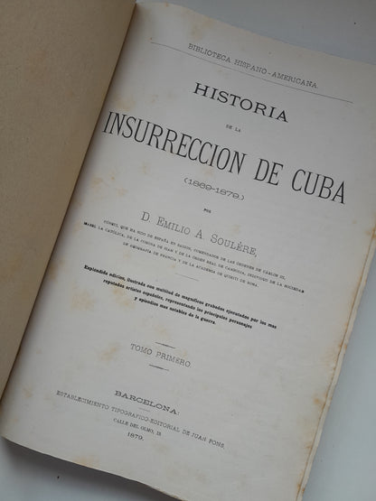 HISTORIA DE LA INSURRECCIÓN DE CUBA (COMPLETA 2 TOMOS) - EMILIO A. SOULÈRE (TIP. JUAN PONS, 1879-80)