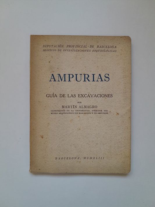 AMPURIAS. GUÍA DE LAS EXCAVACIONES - MARTÍN ALMAGRO (DIP. PROVINCIAL DE BARCELONA, 1943)